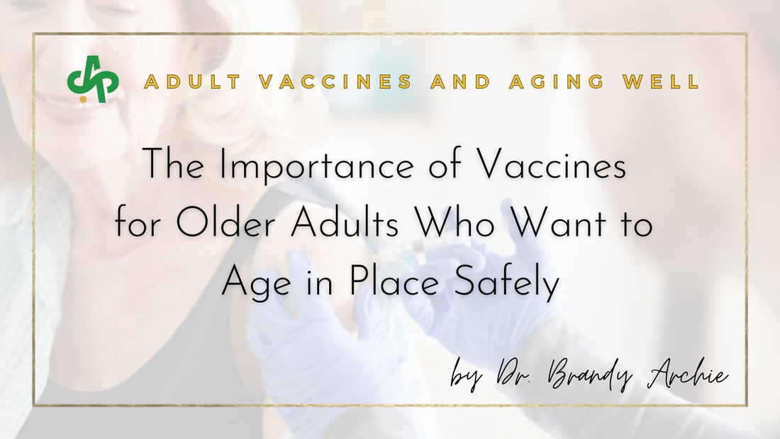 The Importance of Vaccines for Older Adults Who Want to Age in Place Safely