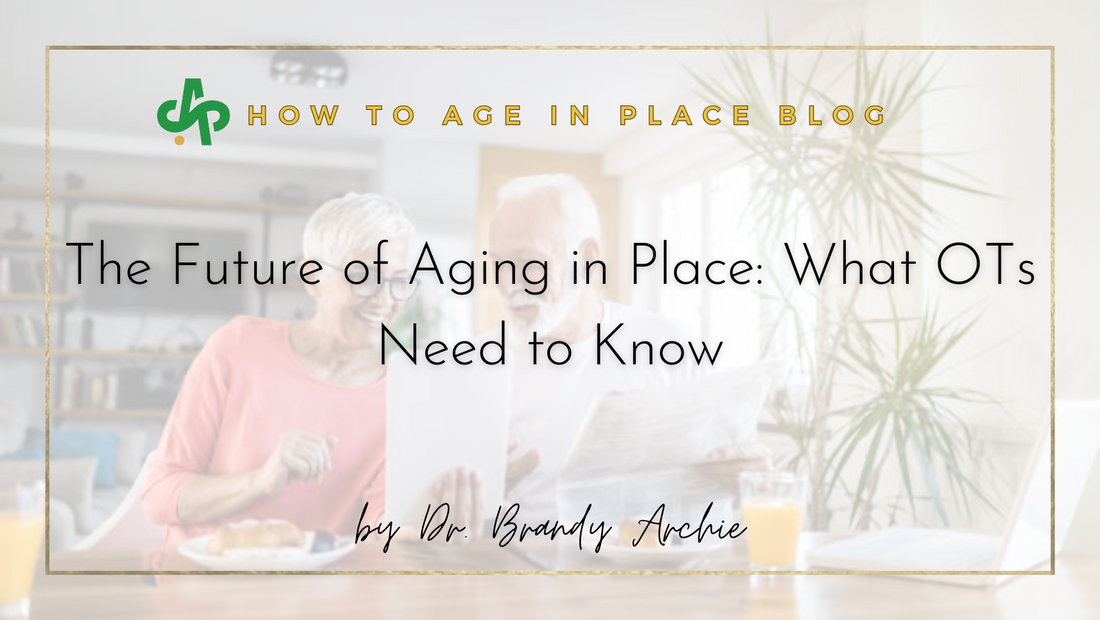 The Future of Aging in Place: What OTs Need to Know